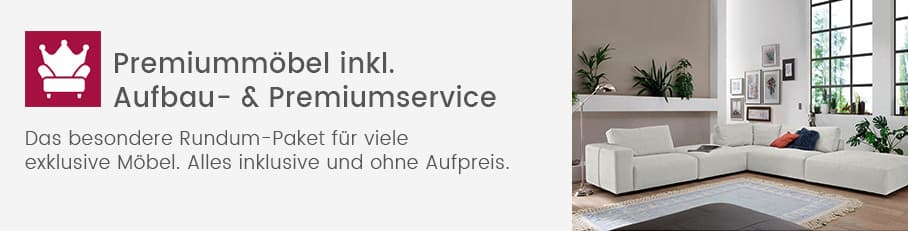 Premiummöbel inkl. Aufbau- & Premiumservice