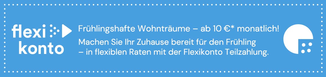 Flexikonto macht mehr möglich - Frühlingshafte Wohnträume ab 10€ monatlich*